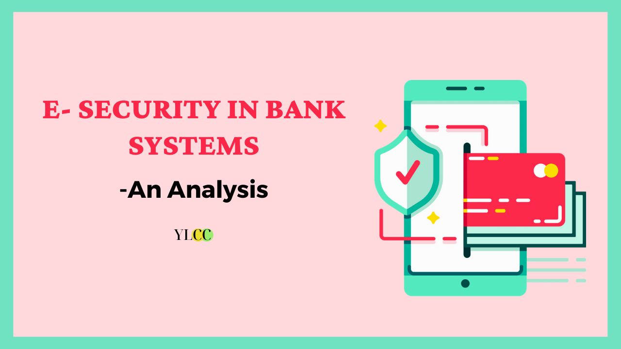 E-Security In Banking Systems An Analysis - YLCC