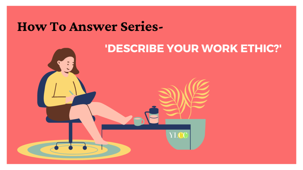 How To Answer Describe Your Work Ethic YLCC