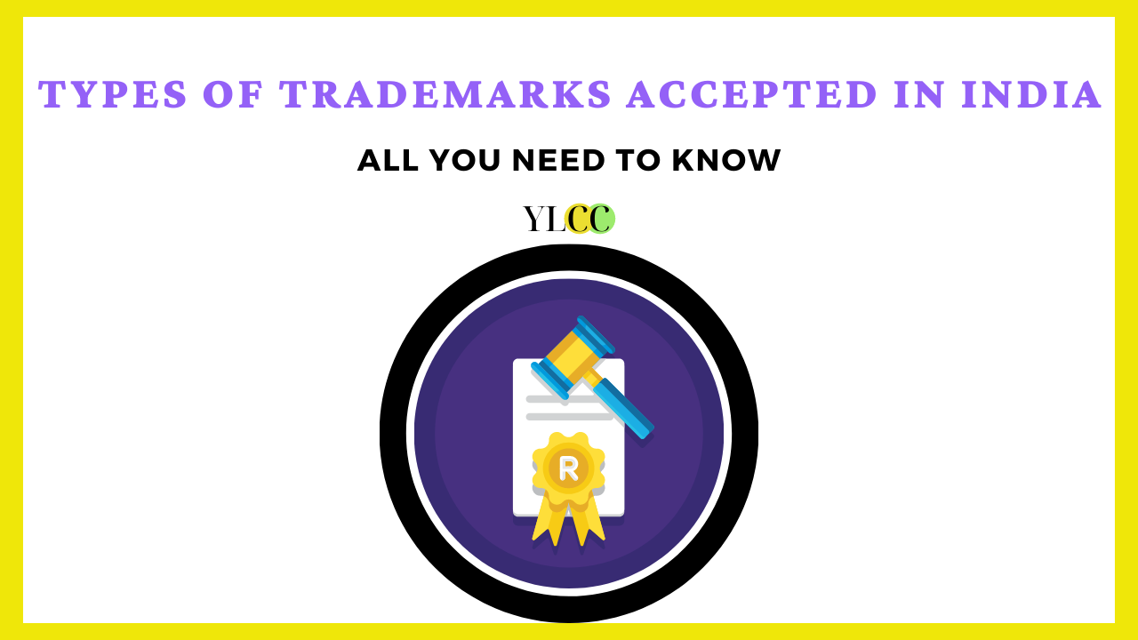 Types Of Trademark Under Indian Law: An Overview - YLCC