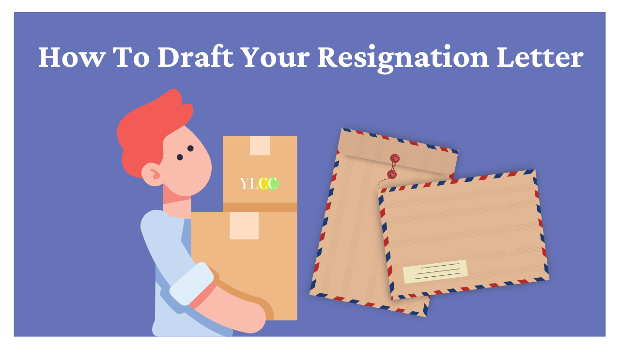 How To Draft Your Resignation Letter: A Beginner's Guide - YLCC