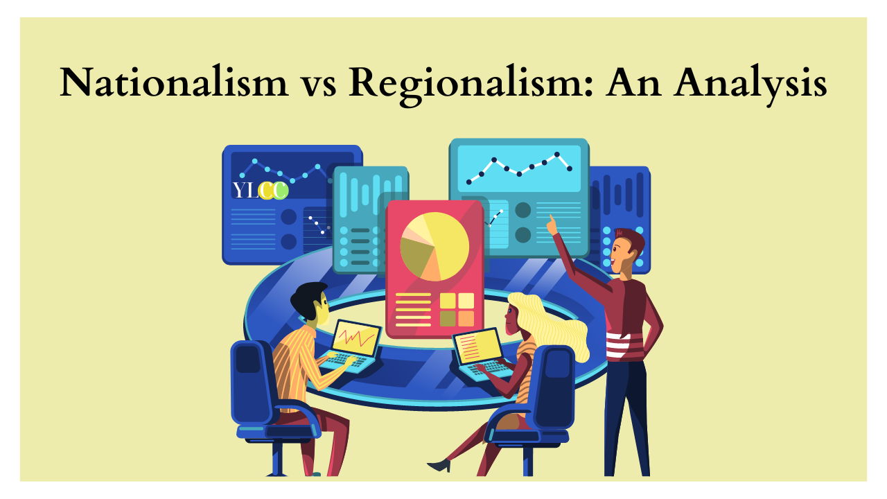 nationalism-vs-regionalism-an-analysis-ylcc