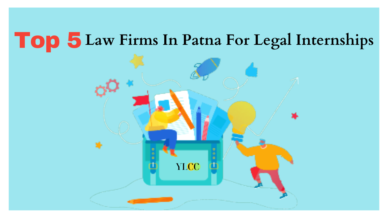 Top 5 Law Firms In Patna For Legal Internships Ylcc 