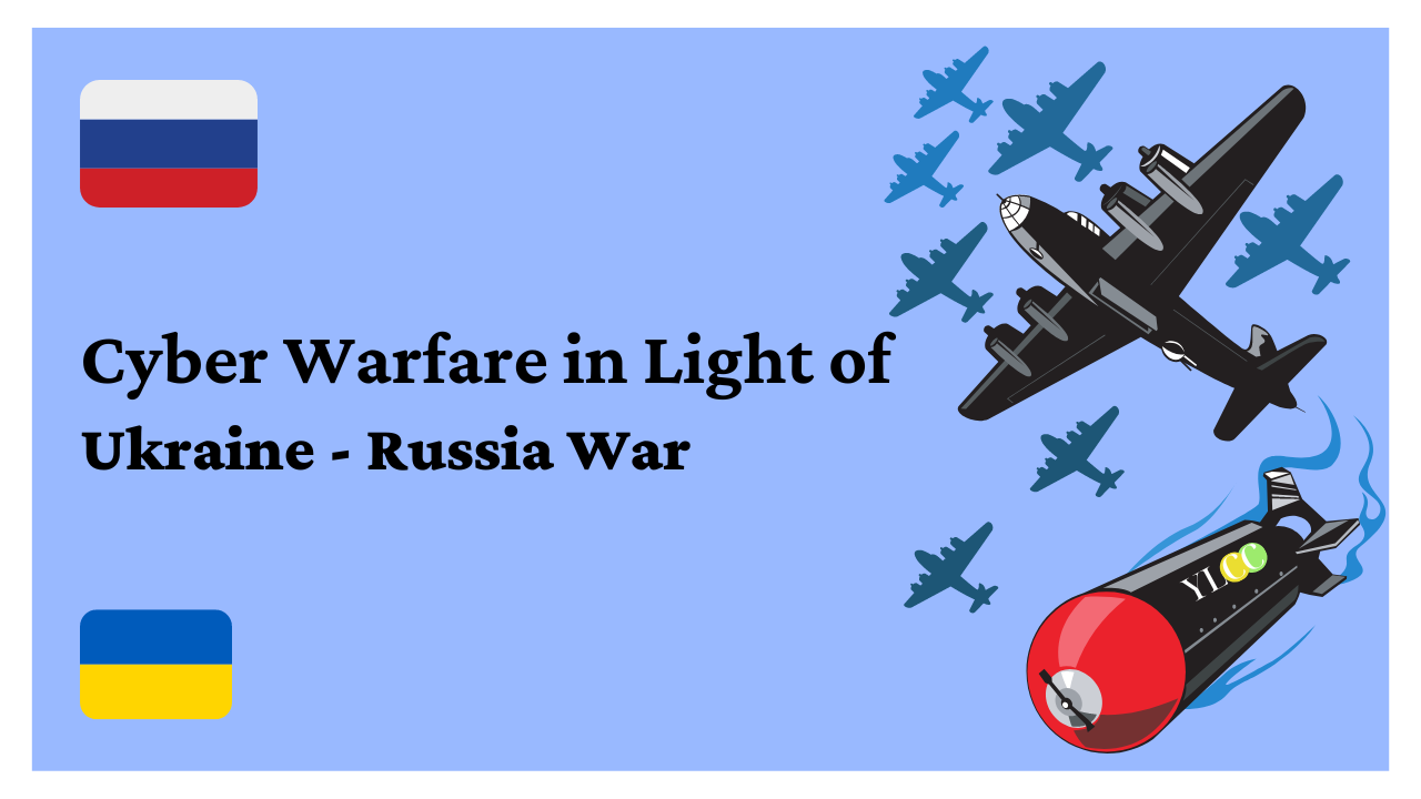 Cyber Warfare in Light of Ukraine-Russia War!