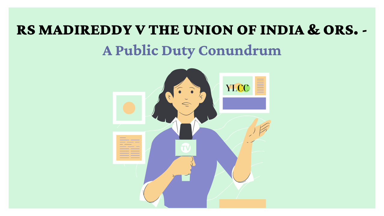 <strong><u>RS Madireddy v The Union of India & Ors.- A Public Duty Conundrum</u></strong>