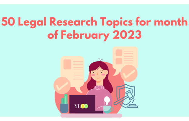 50 Legal Research Topics For The Month Of February 2023!