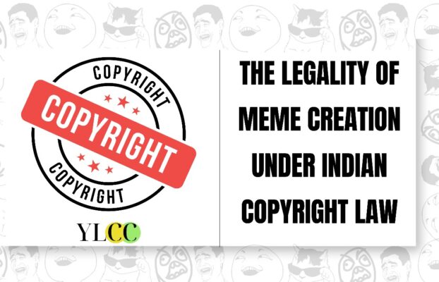 The Legality of Meme Creation under Indian Copyright Law