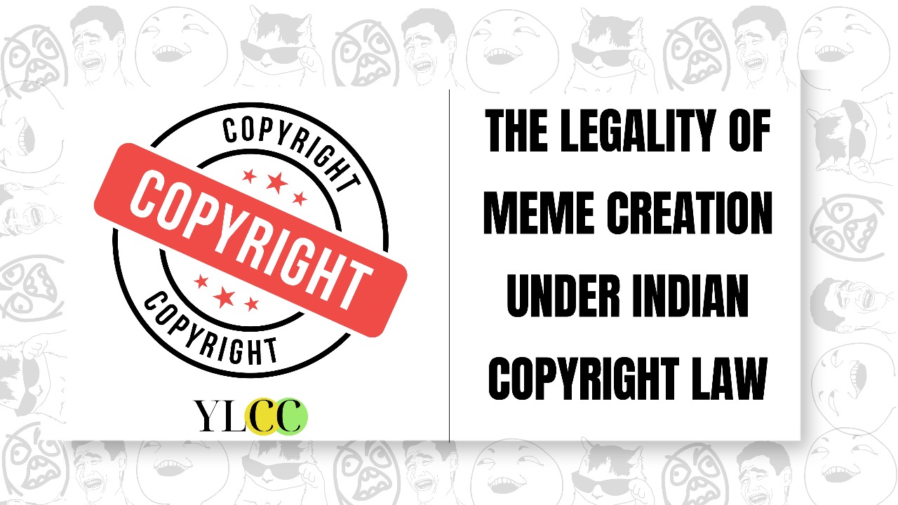 The Legality of Meme Creation under Indian Copyright Law